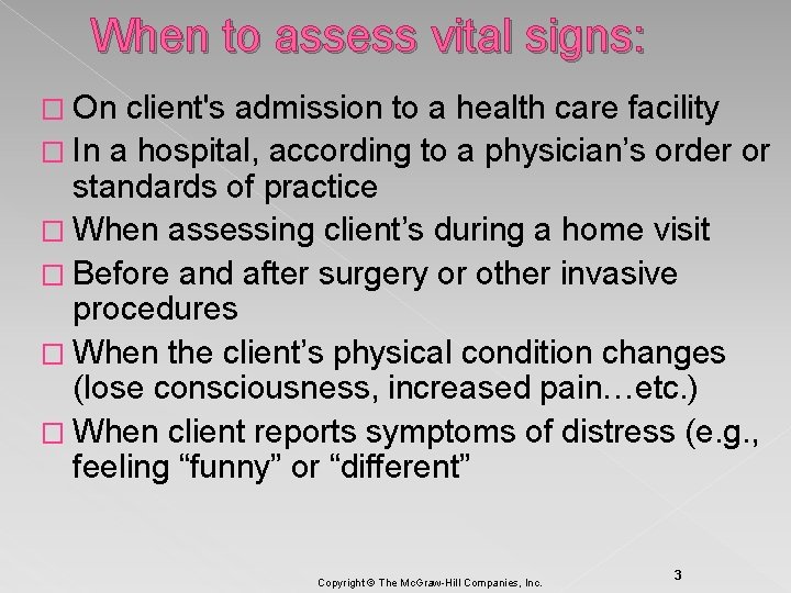 When to assess vital signs: � On client's admission to a health care facility