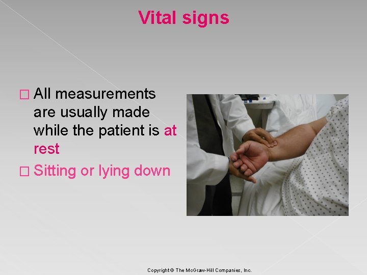 Vital signs � All measurements are usually made while the patient is at rest