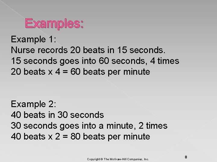 Examples: Example 1: Nurse records 20 beats in 15 seconds goes into 60 seconds,