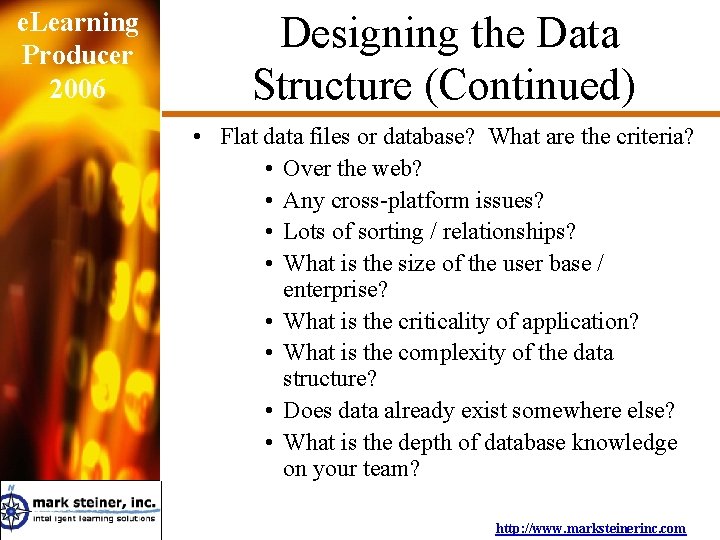 e. Learning Producer 2006 Designing the Data Structure (Continued) • Flat data files or