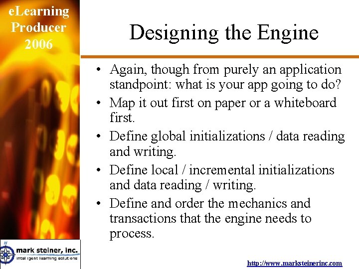 e. Learning Producer 2006 Designing the Engine • Again, though from purely an application