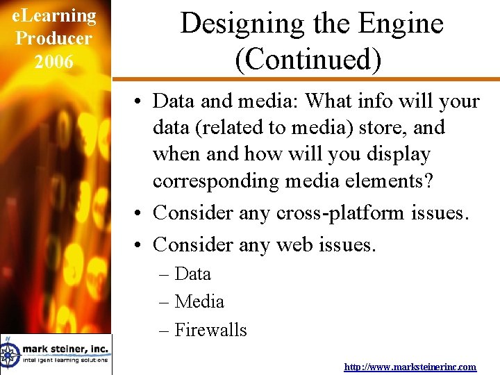 e. Learning Producer 2006 Designing the Engine (Continued) • Data and media: What info