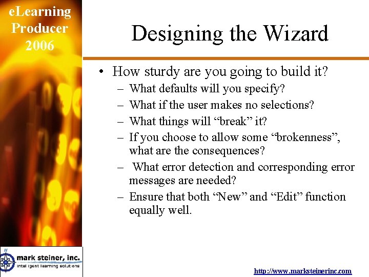 e. Learning Producer 2006 Designing the Wizard • How sturdy are you going to