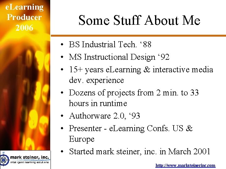 e. Learning Producer 2006 Some Stuff About Me • BS Industrial Tech. ‘ 88