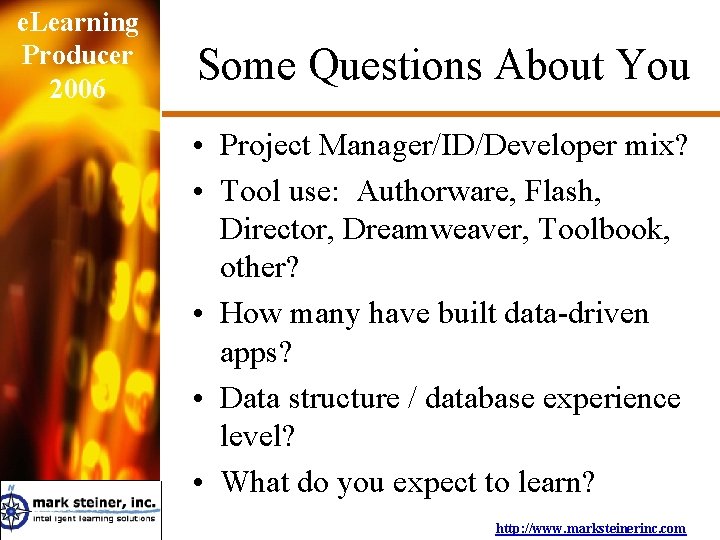 e. Learning Producer 2006 Some Questions About You • Project Manager/ID/Developer mix? • Tool