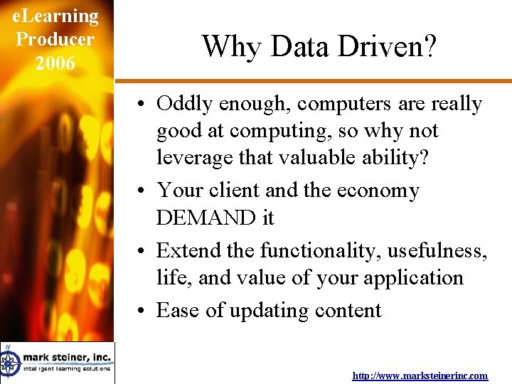 e. Learning Producer 2006 Why Data Driven? • Oddly enough, computers are really good