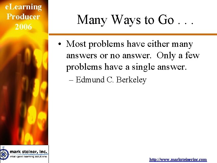 e. Learning Producer 2006 Many Ways to Go. . . • Most problems have