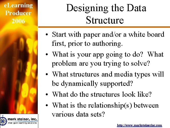 e. Learning Producer 2006 Designing the Data Structure • Start with paper and/or a