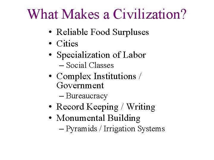 What Makes a Civilization? • Reliable Food Surpluses • Cities • Specialization of Labor