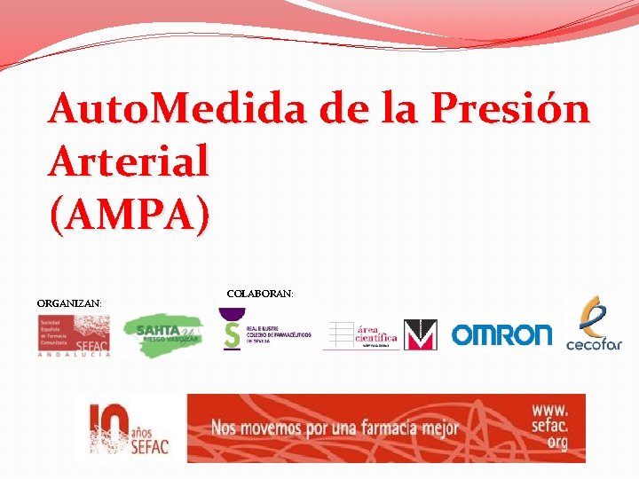 Auto. Medida de la Presión Arterial (AMPA) ORGANIZAN: COLABORAN: 