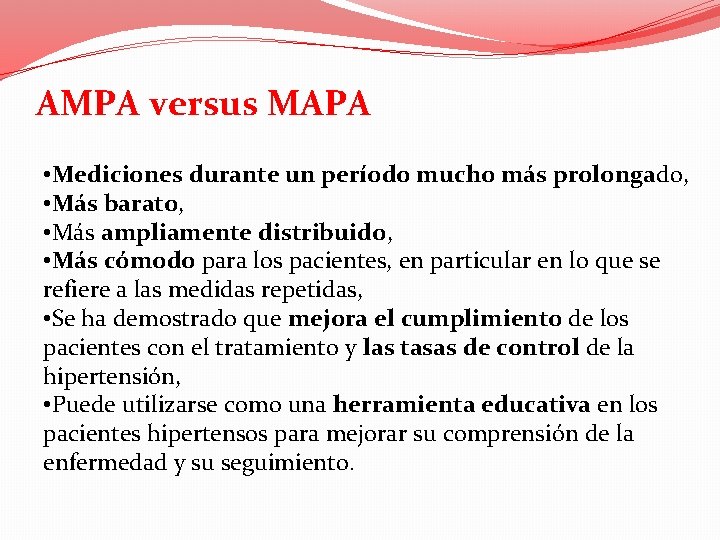 AMPA versus MAPA • Mediciones durante un período mucho más prolongado, • Más barato,