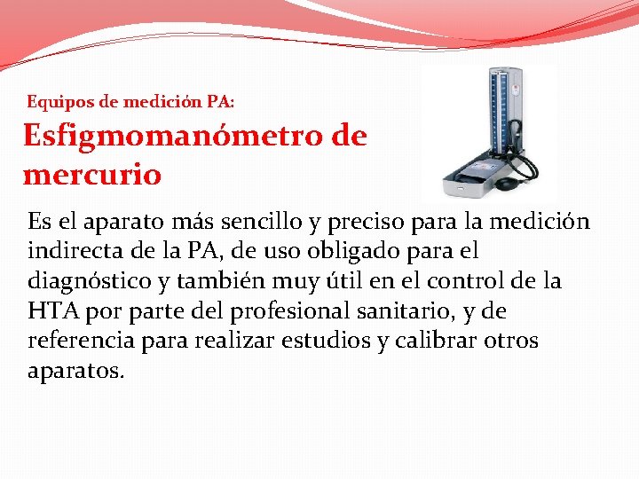 Equipos de medición PA: Esfigmomanómetro de mercurio Es el aparato más sencillo y preciso