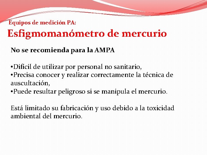 Equipos de medición PA: Esfigmomanómetro de mercurio No se recomienda para la AMPA •