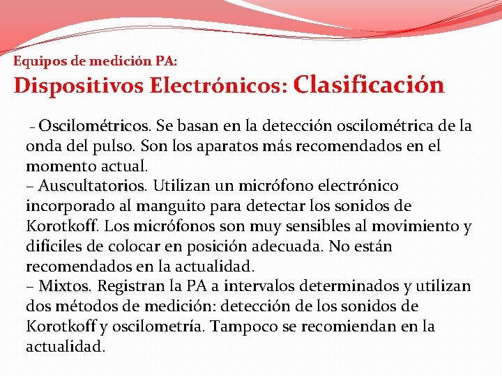 Equipos de medición PA: Dispositivos Electrónicos: Clasificación – Oscilométricos. Oscilométrico Se basan en la