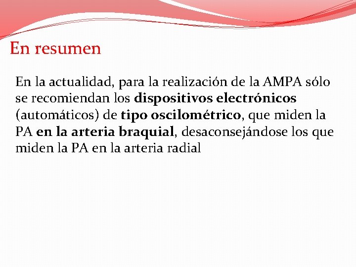 En resumen En la actualidad, para la realización de la AMPA sólo se recomiendan