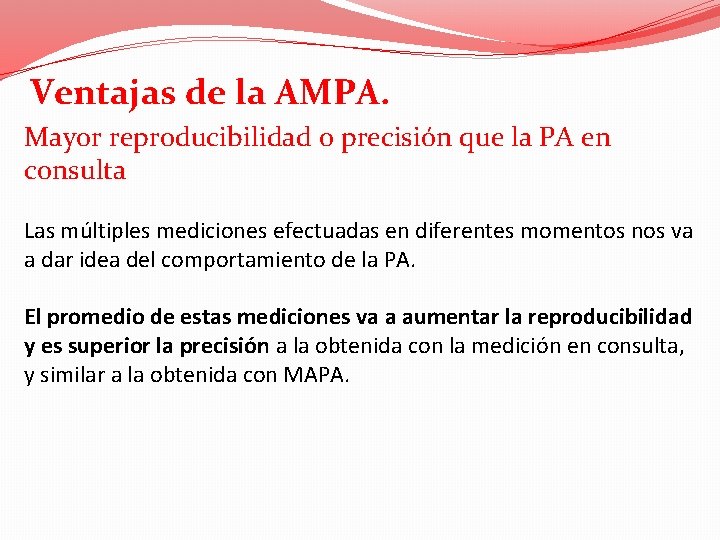Ventajas de la AMPA. Mayor reproducibilidad o precisión que la PA en consulta Las