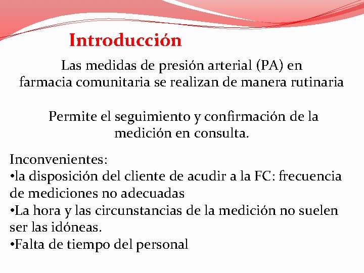 Introducción Las medidas de presión arterial (PA) en farmacia comunitaria se realizan de manera
