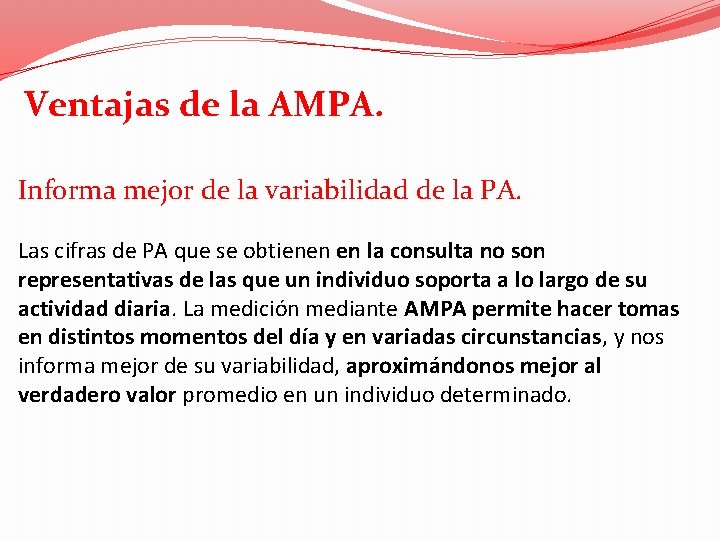 Ventajas de la AMPA. Informa mejor de la variabilidad de la PA. Las cifras