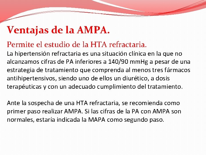 Ventajas de la AMPA. Permite el estudio de la HTA refractaria. La hipertensión refractaria