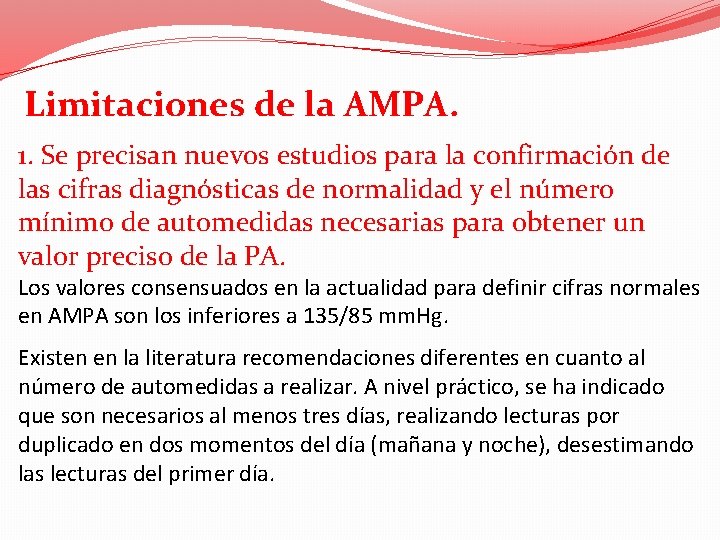 Limitaciones de la AMPA. 1. Se precisan nuevos estudios para la confirmación de las