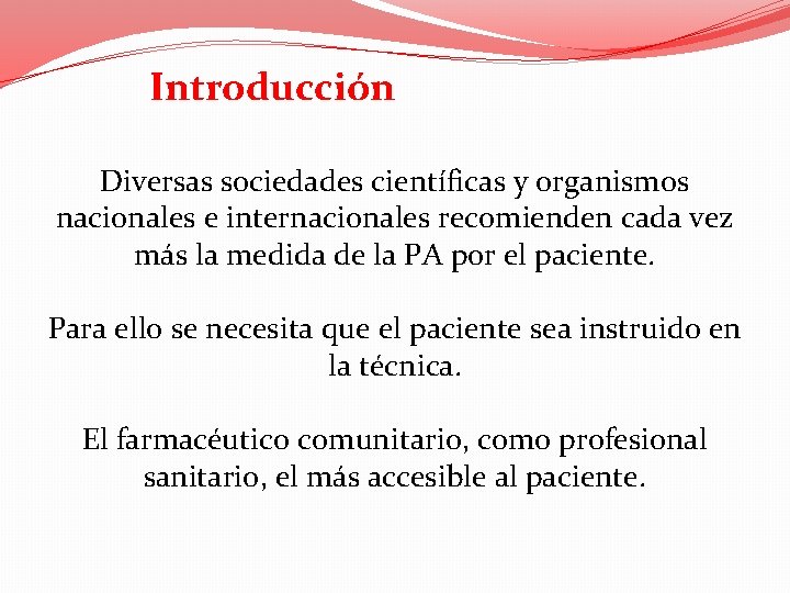 Introducción Diversas sociedades científicas y organismos nacionales e internacionales recomienden cada vez más la