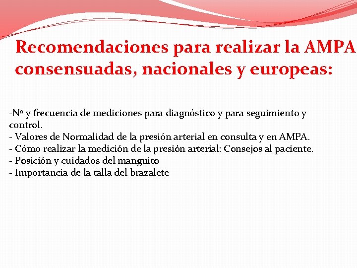 Recomendaciones para realizar la AMPA consensuadas, nacionales y europeas: -Nº y frecuencia de mediciones