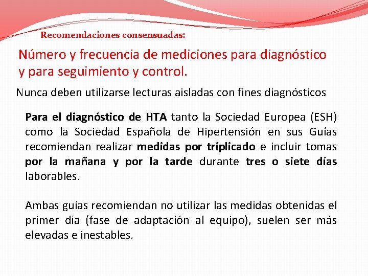 Recomendaciones consensuadas: Número y frecuencia de mediciones para diagnóstico y para seguimiento y control.