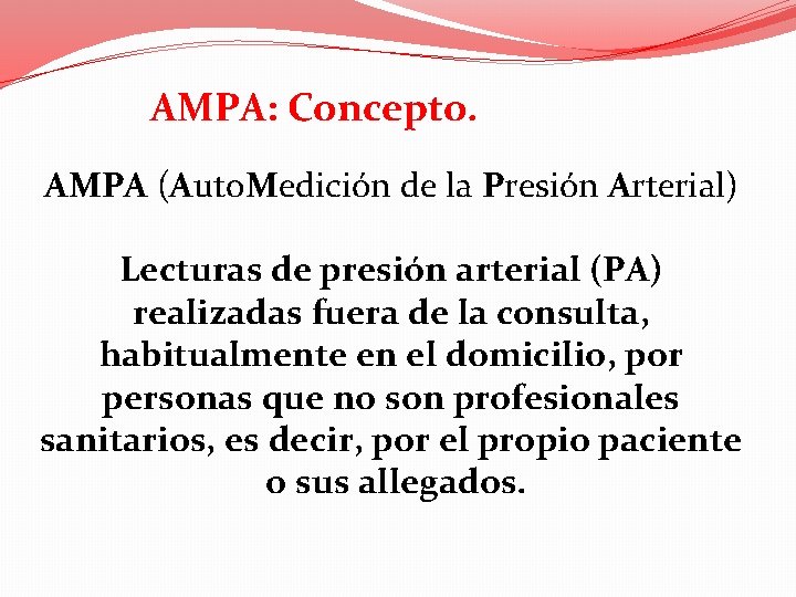 AMPA: Concepto. AMPA (Auto. Medición de la Presión Arterial) Lecturas de presión arterial (PA)