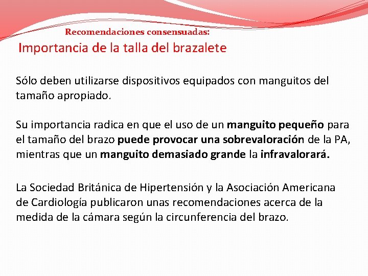 Recomendaciones consensuadas: Importancia de la talla del brazalete Sólo deben utilizarse dispositivos equipados con