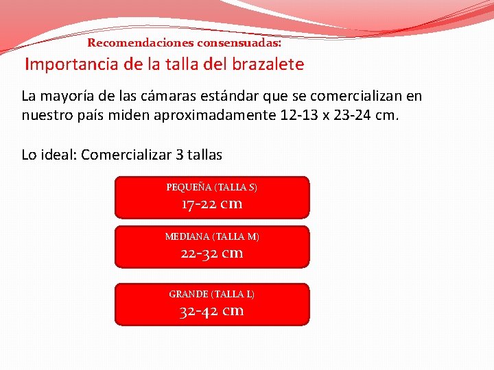 Recomendaciones consensuadas: Importancia de la talla del brazalete La mayoría de las cámaras estándar