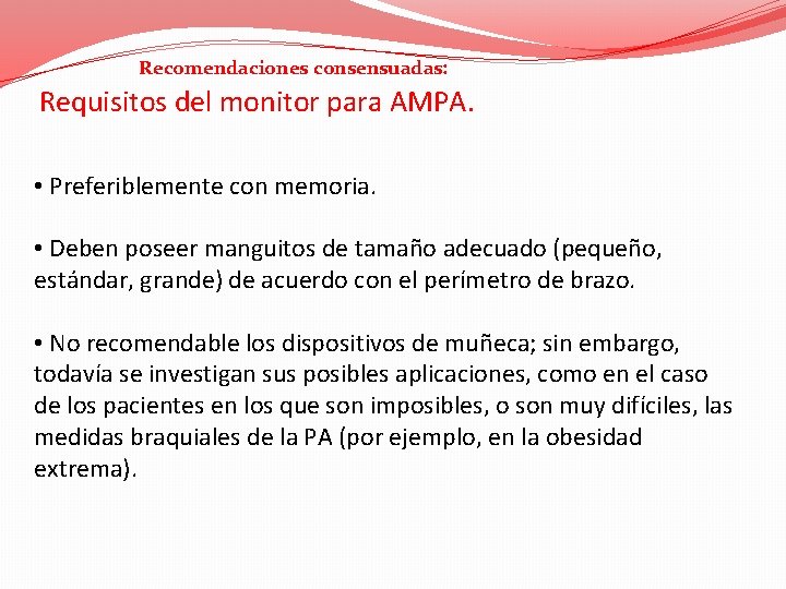 Recomendaciones consensuadas: Requisitos del monitor para AMPA. • Preferiblemente con memoria. • Deben poseer