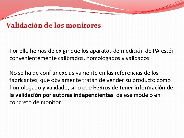 Validación de los monitores Por ello hemos de exigir que los aparatos de medición
