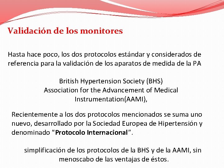 Validación de los monitores Hasta hace poco, los dos protocolos estándar y considerados de