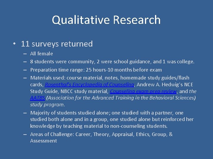 Qualitative Research • 11 surveys returned All female 8 students were community, 2 were
