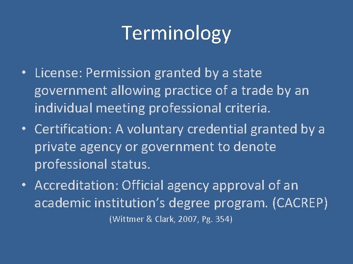 Terminology • License: Permission granted by a state government allowing practice of a trade