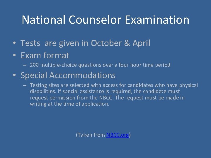 National Counselor Examination • Tests are given in October & April • Exam format