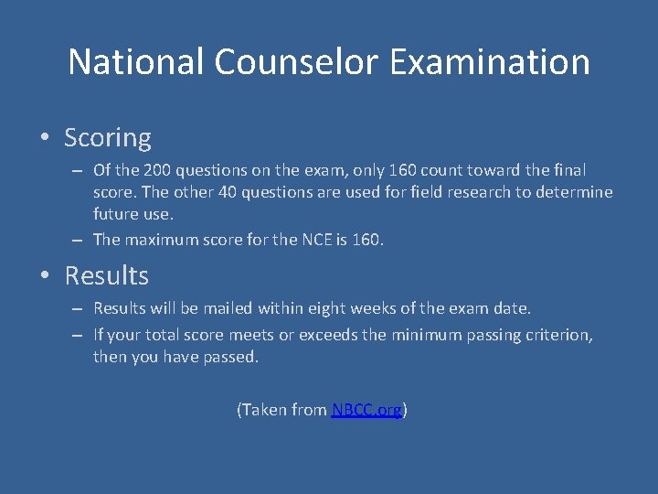 National Counselor Examination • Scoring – Of the 200 questions on the exam, only