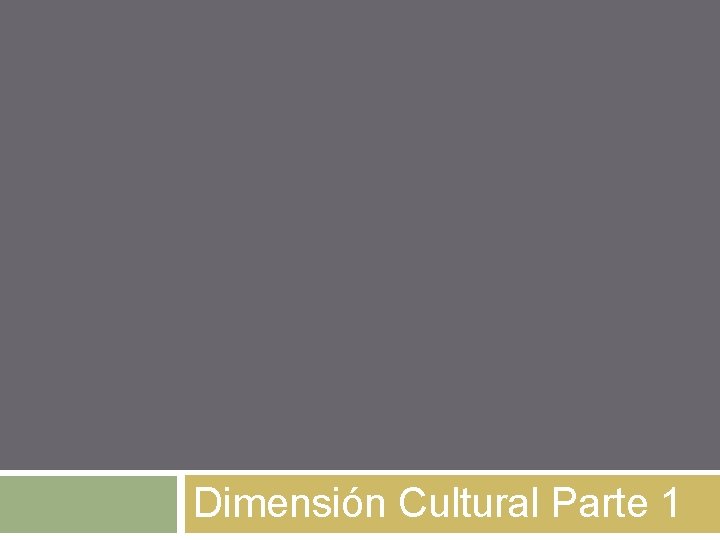 Dimensión Cultural Parte 1 