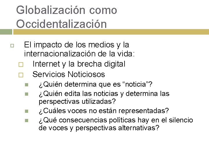 Globalización como Occidentalización El impacto de los medios y la internacionalización de la vida: