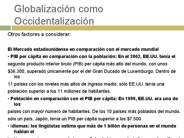 Globalización como Occidentalización Otros factores a considerar: El Mercado estadounidense en comparación con el