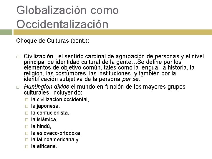 Globalización como Occidentalización Choque de Culturas (cont. ): Civilización : el sentido cardinal de