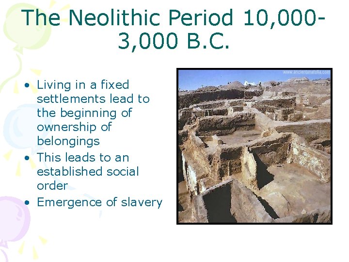 The Neolithic Period 10, 0003, 000 B. C. • Living in a fixed settlements