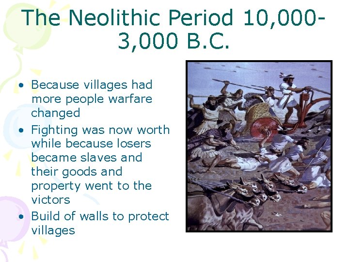 The Neolithic Period 10, 0003, 000 B. C. • Because villages had more people