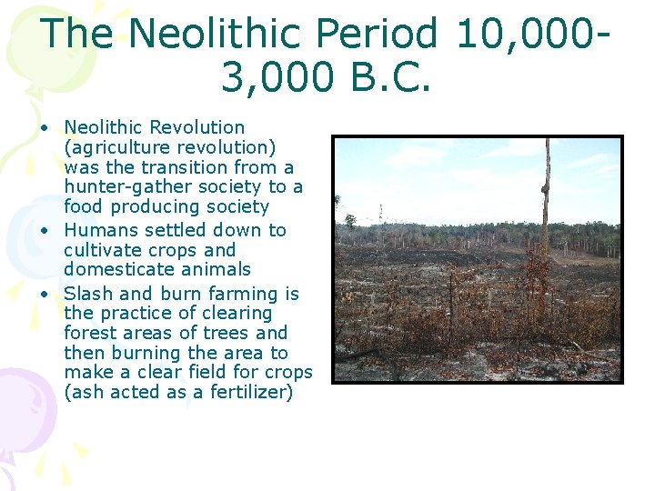 The Neolithic Period 10, 0003, 000 B. C. • Neolithic Revolution (agriculture revolution) was