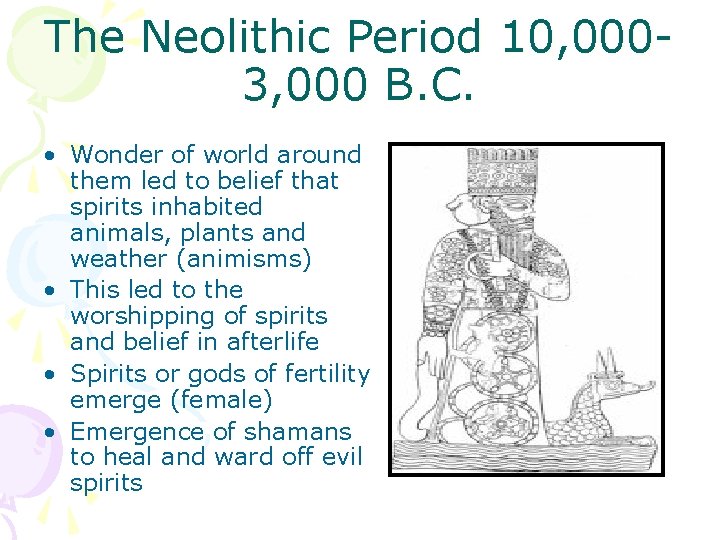 The Neolithic Period 10, 0003, 000 B. C. • Wonder of world around them