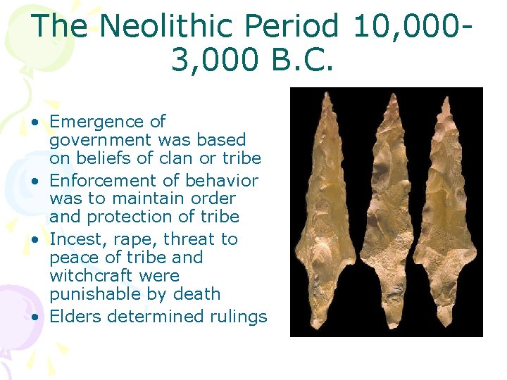 The Neolithic Period 10, 0003, 000 B. C. • Emergence of government was based