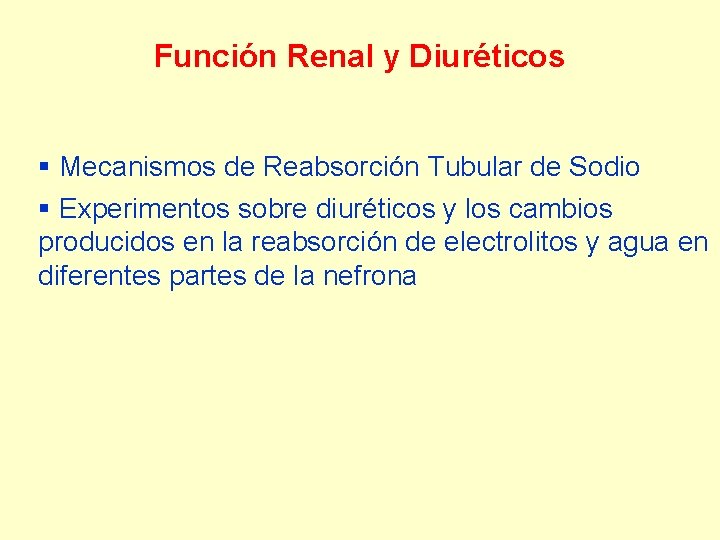 Función Renal y Diuréticos § Mecanismos de Reabsorción Tubular de Sodio § Experimentos sobre