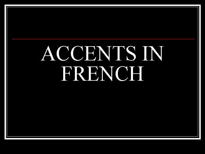 ACCENTS IN FRENCH 