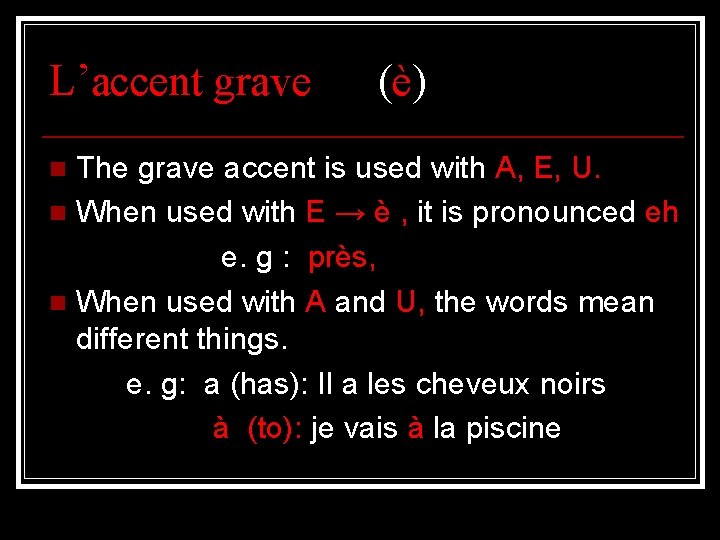 L’accent grave (è) The grave accent is used with A, E, U. n When