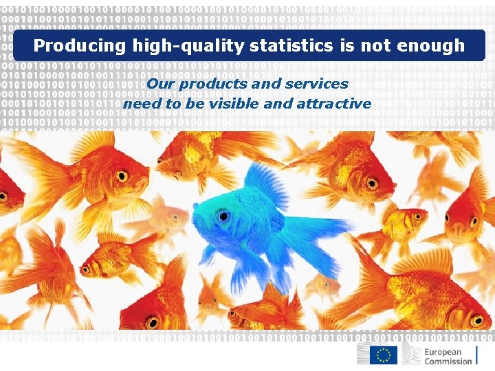Producing high-quality statistics is not enough Our products and services need to be visible